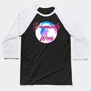 Humanity Wins Baseball T-Shirt